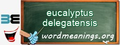 WordMeaning blackboard for eucalyptus delegatensis